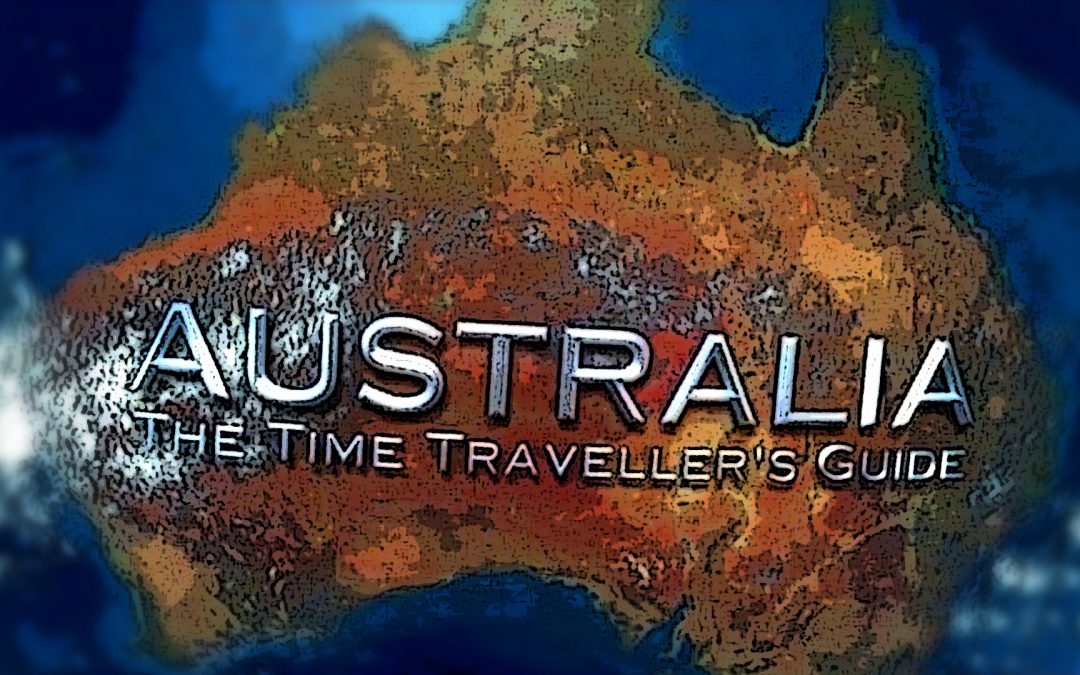 Australia: The Time Traveller’s Guide