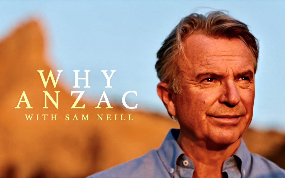 Why ANZAC with Sam Neill