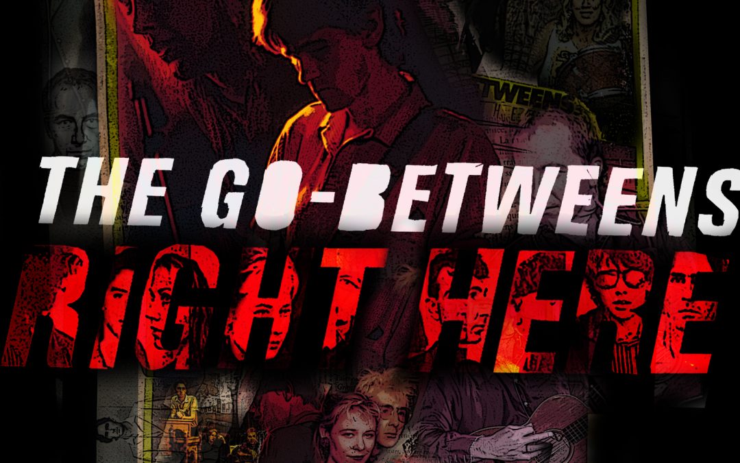 The Go-Betweens: Right Here