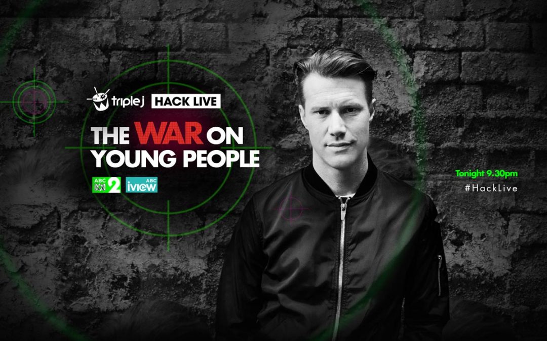 ON AIR: Hack Live – The War on Young People – Thurs June 23 on ABC2