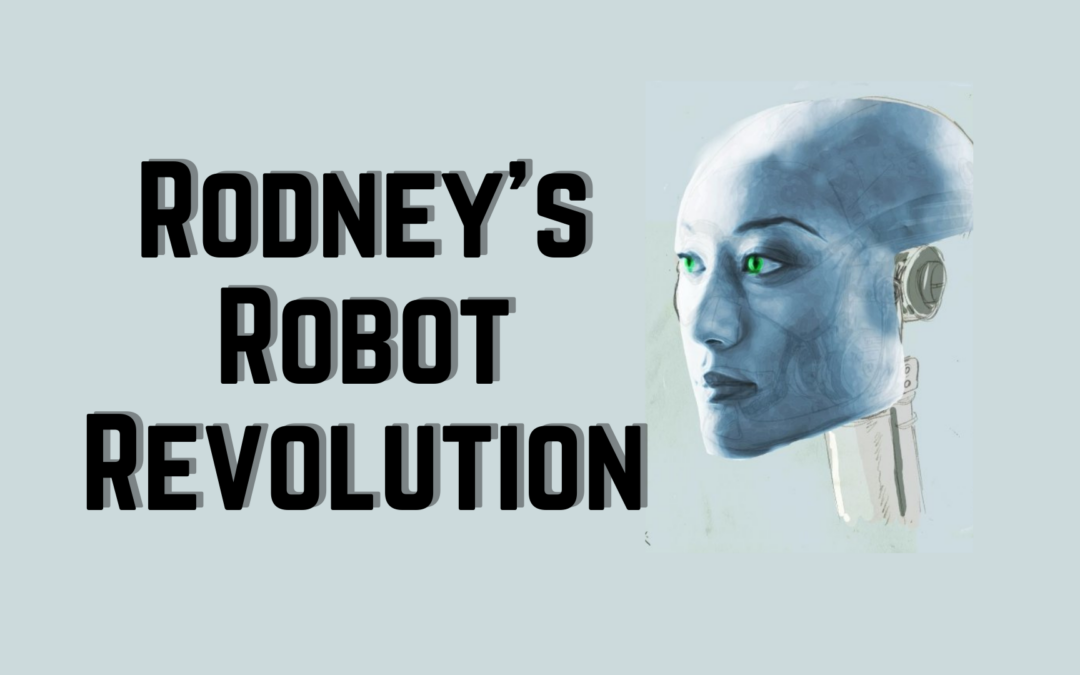 Rodney’s Robot Revolution